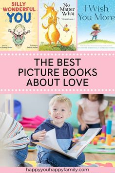 the best picture books about love for toddlers and older children with text overlay that says, the best picture books about love