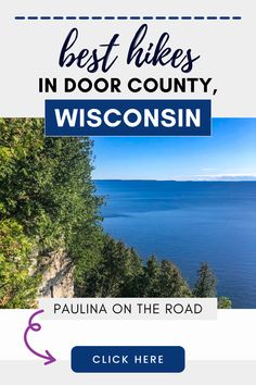 the best hikes in door county, wisconsin on the road click here to see them