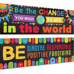 two colorful banners with the words be the change you wish to see in the world