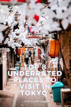 an alley way with the words top 8 underrated places to visit in tokyo on it