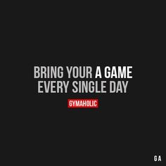 a black and white photo with the words bring your game every single day