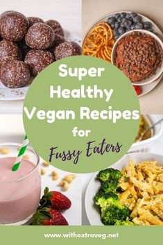 super healthy vegan recipes for fussy eaters