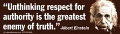 an image of albert einstein on the back of a sign that says, unthining respect for authority is the greatest energy of truth