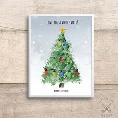 a greeting card with a christmas tree on it and the words i love you a whole wait