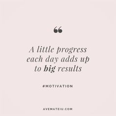 a quote that says, a little progress each day adds up to big results motivation