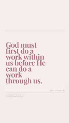 a quote that says god must first do work within us before he can do work through us