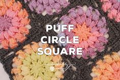 a crocheted square with the words puff circle square in white and pink on it