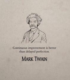 mark twain quote on white paper with black and white image in center, text reads continuous improvement is better than elevated perfection