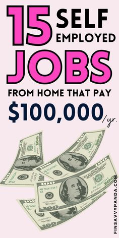 a poster with money falling out of it and the words 15 self - employment jobs from home that pay $ 100, 000