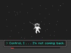 an old - school computer game with the text control i'm not coming back