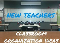 classroom organization ideas for new teachers and their students to use in the next class year