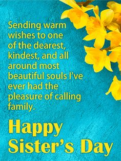 a blue background with yellow flowers and the words happy sister's day