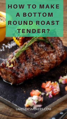 how to make a botom round roast tender?