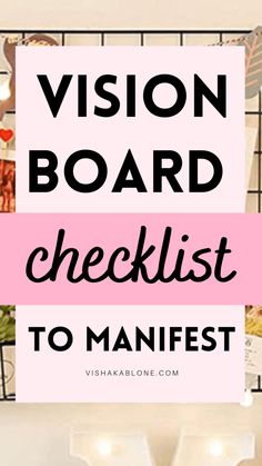 the words vision board checklist to manifest on top of a white background with pink and