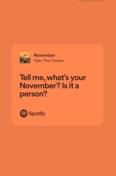 an orange square with the words tell me, what's your november? is it a person?