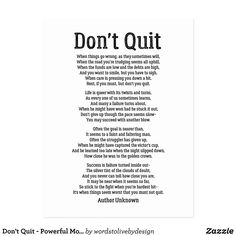 a poem written in black and white with the words don't quit on it