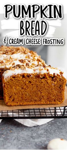 pumpkin bread and cream cheese frosting on a cooling rack with the words, pumpkin bread and cream cheese frosting