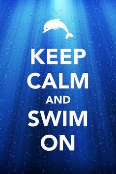 the words keep calm and swim on under water