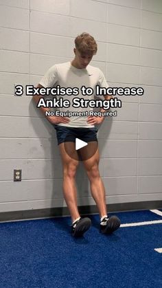 a man standing in front of a wall with the words 3 exercises to increase ankle strength