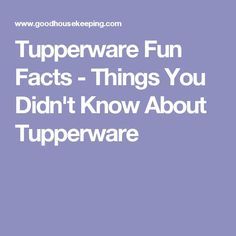 the words tupperware fun fact - things you didn't know about tupperware