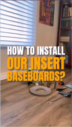 how to install our insert baseboards?