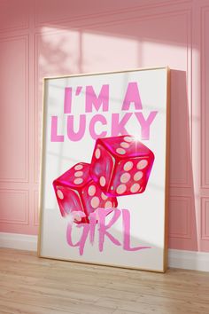 a pink and white poster with two dices in the middle that says i'm a lucky girl