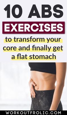 a woman's stomach with the words 10 abs exercises to transform your core and finally get a flat stomach