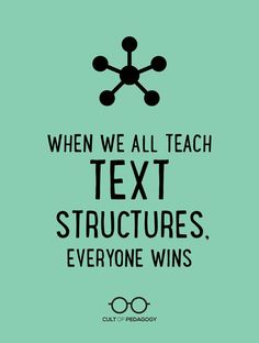 a quote that says when we all teach text structures, everyone wins