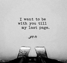 two chairs facing each other with the words i want to be with you till my last page