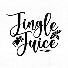 the word,'single juice'is written in black ink with holly and bells