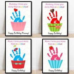 four birthday cards with handprints and the words happy birthday, mom, i love you more than cupcake