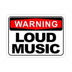 a warning sign with the words'warning loud music'in black and red on a white background