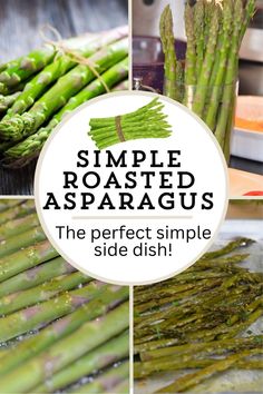 asparagus with the words simple roasted asparagus on top and side dishes below