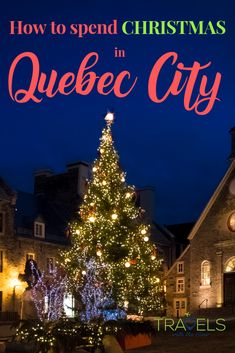 a christmas tree with the words how to spend christmas in quebec city