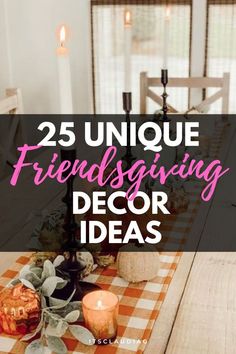 a dining room table with candles on it and the words 25 unique thanksgiving decor ideas