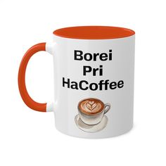 a white and orange coffee mug with the words borrei pri hacoffe on it