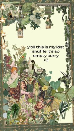 a card with an image of a fairy surrounded by leaves and flowers, the words y'all this is my last shuffle it's so empty story