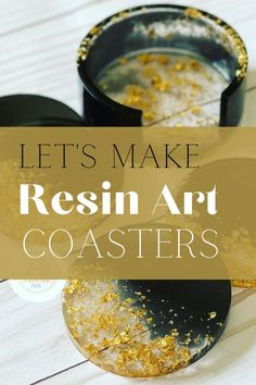 two black and gold coasters with the words, let's make resin art coasters