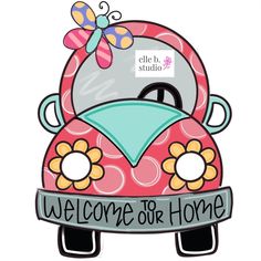 a pink car with flowers and a bow on it's head that says welcome to home