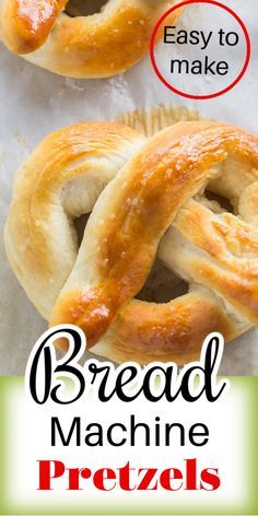 bread machine pretzels with the words easy to make on top and below it