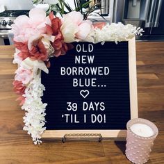 a sign that says old new borrowed blue and 39 days til i do