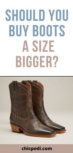 Should Boots Be A Size Bigger? Buy Boots, Comfortable Boots, How To Find, Perfect Pair