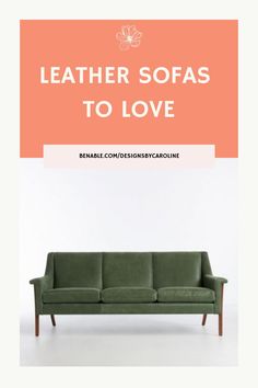 a green couch with the words leather sofas to love on it and an orange background