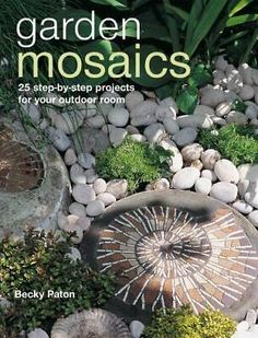 garden mosaics 25 step - by - step projects for your outdoor room