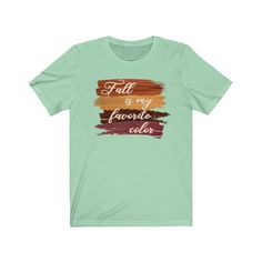 "\"Fall is my favorite color\" This trendy fall design is a perfect way to show your love of fall, and all the colors of the fall season. This adorable fall shirt be a great addition to your fall wardrobe. Wear this fall t-shirt with a pair of jeans, boots and a jacket or cardigan and you'll be stylin' for the season. CARE INSTRUCTIONS Design is professionally transferred using commercial grade equipment for a beautiful and durable shirt. Wash inside out in cold water. Hang dry or dry in dryer o Fall Is My Favorite Color, Instructions Design, Lyric Shirts, Fall T Shirt, Jeans Boots, Fall Tee, Faith Shirt, My Favorite Color, Young T