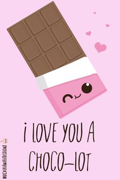 i love you a choco - lot chocolate bar with eyes and nose on pink background