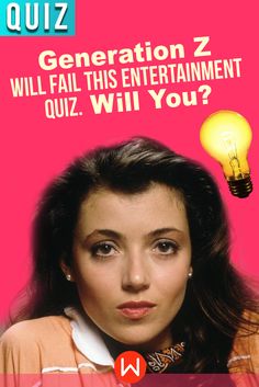 a woman is looking at the camera with a lightbulb above her head and text that reads generation z will fail this entertainment quiz, will you?