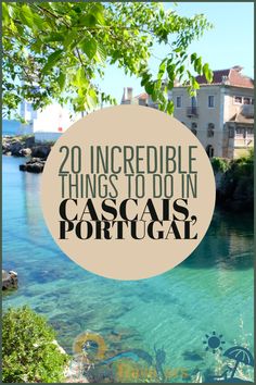 the words 20 incredible things to do in cascais portugal