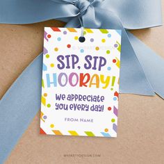 a gift tag that says sip sip hooray we appreciate you every day