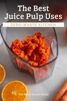 the best juice pulp uses zero waste kitchen